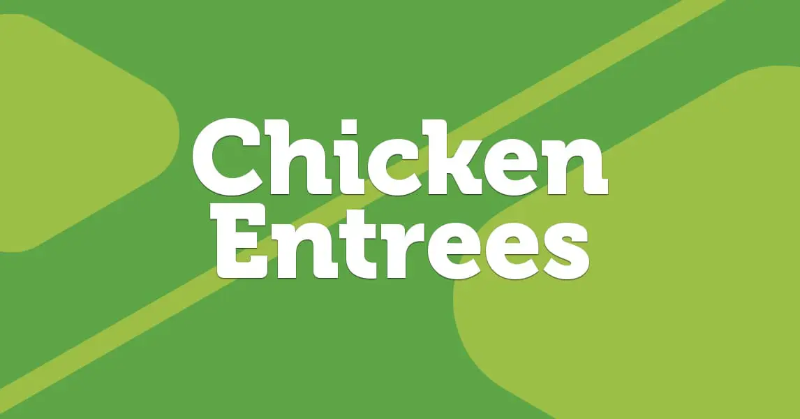 Featured image for “CHICKEN ENTREES”