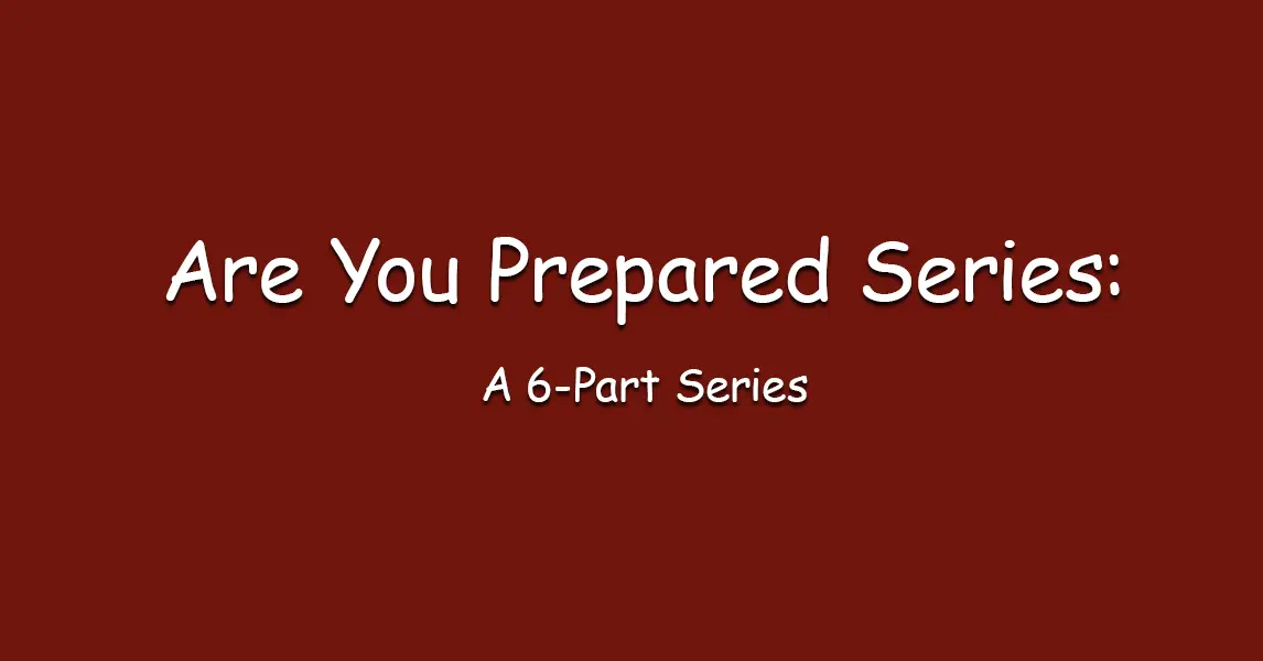 Featured image for “Are You Prepared Series: Because Planning Ahead Changes Everything”