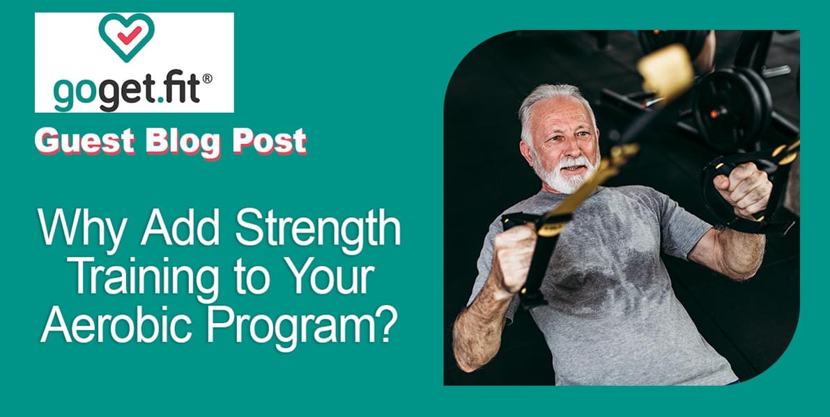 GUEST BLOG Why Add Strength Training to Your Aerobic Program