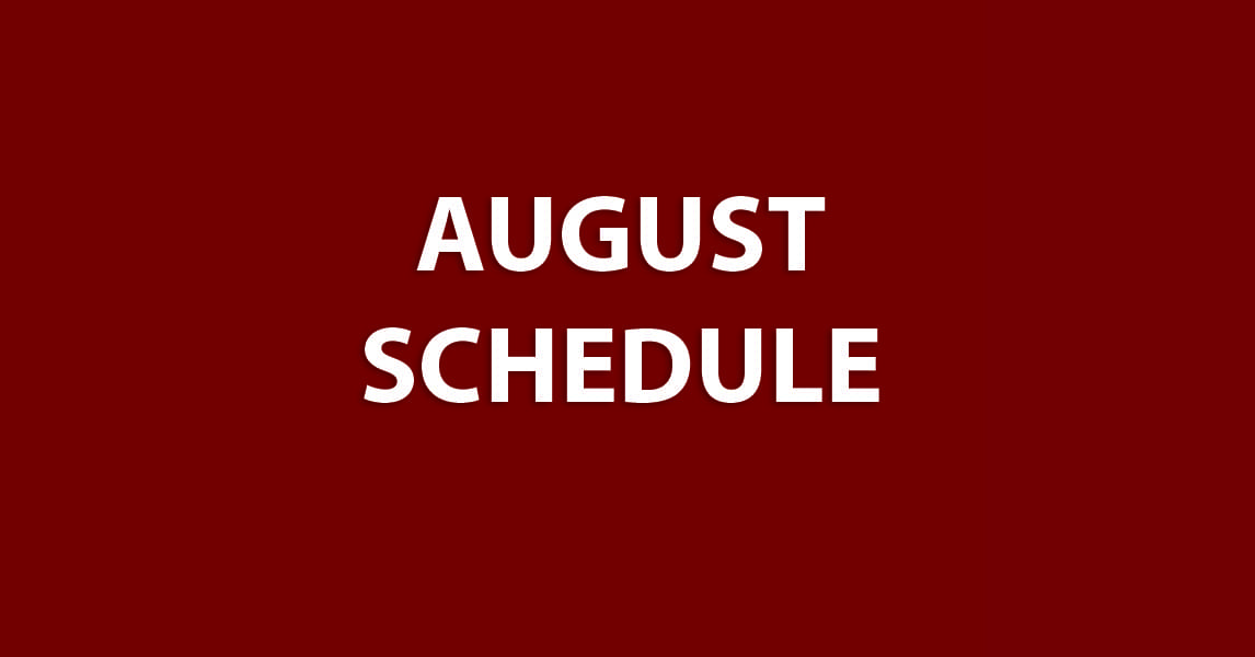 Featured image for “AUGUST SCHEDULE”